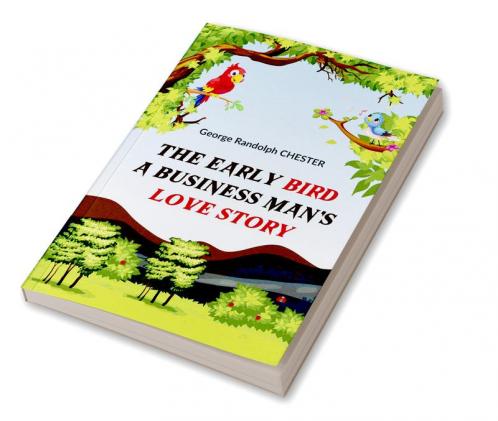 The Early Bird A Business Man's Love Story