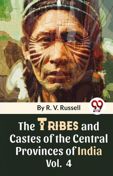 The Tribes And Castes Of The Central Provinces Of India Vol. 4