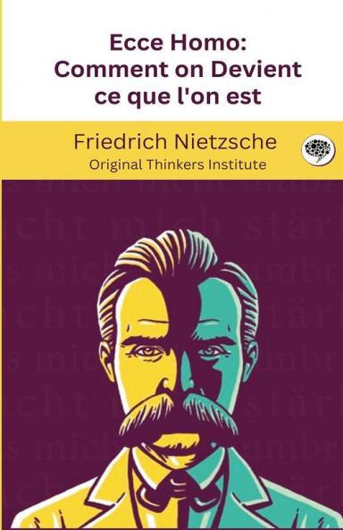 Ecce Homo: Comment on Devient ce que l'on est