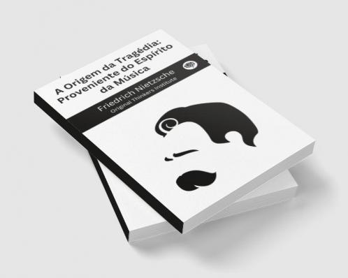 A Origem da Tragédia: Proveniente do Espírito da Música