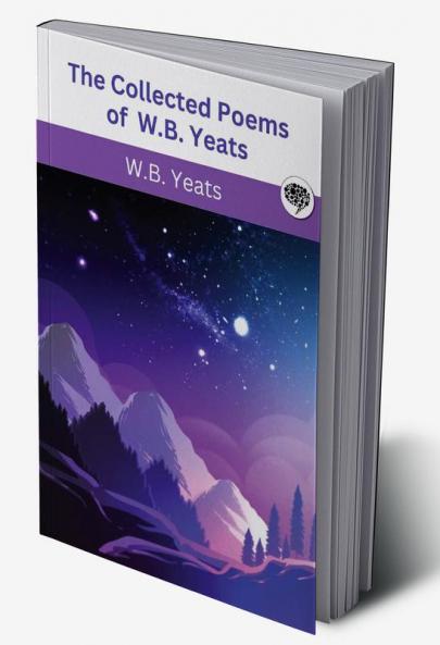 The Collected Poems of W.B. Yeats