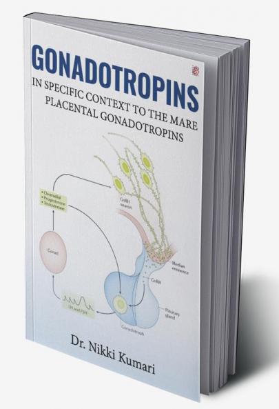 Gonadotropins: In Specific Context To The Mare Placental Gonadotropins