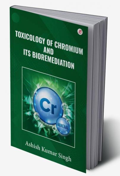 Toxicology Of Chromium And Its Bioremediation