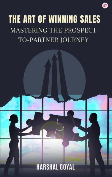The Art of Winning Sales- Mastering the Prospect-To-Partner Journey