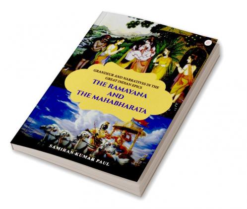 Grandeur And Narratives In The Great Indian Epics- The Ramayana And The Mahabharata