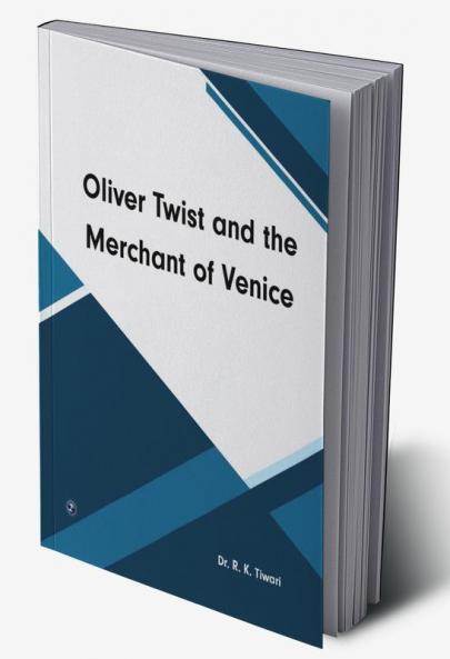 Oliver Twist and The Merchant of Venice