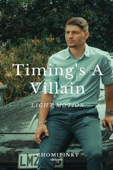 Timing's A Villain