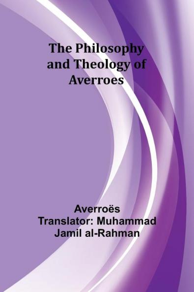 The Philosophy and Theology of Averroes