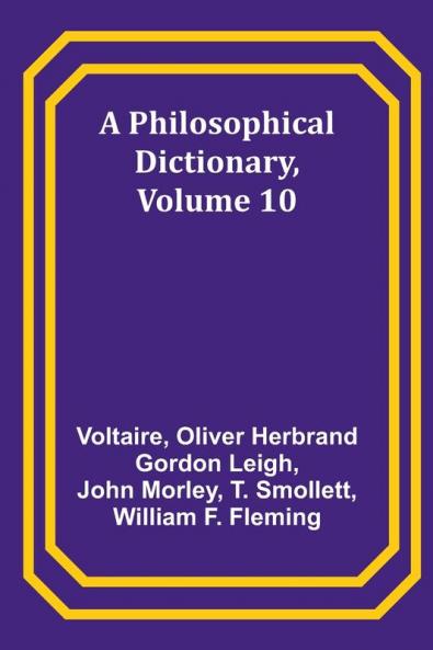 A Philosophical Dictionary Volume 10