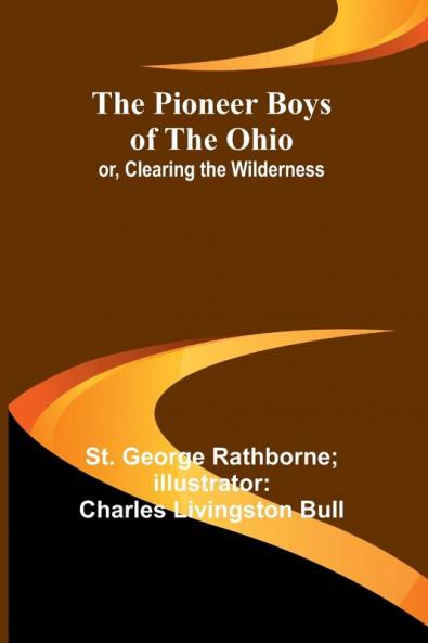 The Pioneer Boys of the Ohio; or Clearing the Wilderness