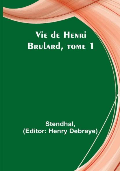 Vie de Henri Brulard tome 1