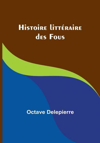 Histoire litteraire des Fous