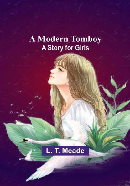 A Modern Tomboy: A Story for Girls