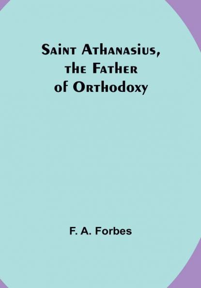 Saint Athanasius the Father of Orthodoxy