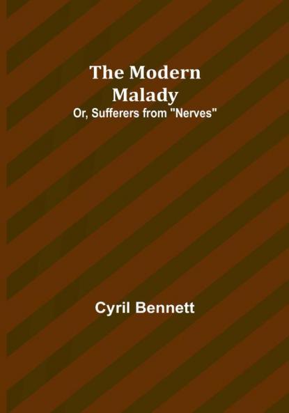 The Modern Malady; Or Sufferers from "Nerves"