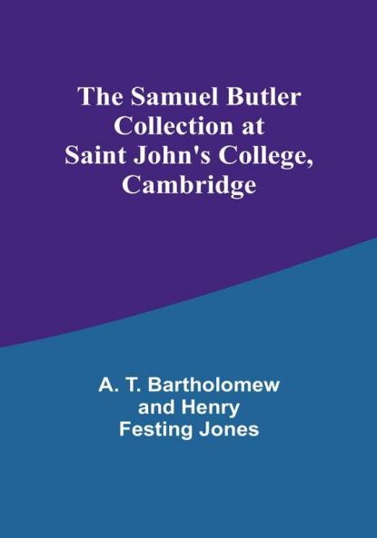 The Samuel Butler Collection at Saint John's College Cambridge