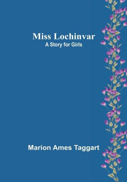 Miss Lochinvar: A Story for Girls