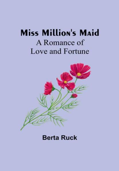 Miss Million's Maid: A Romance of Love and Fortune
