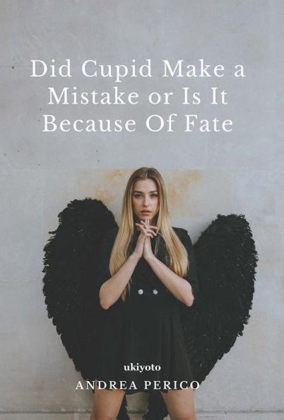 Did Cupid Made a Mistake or is it Because of Fate