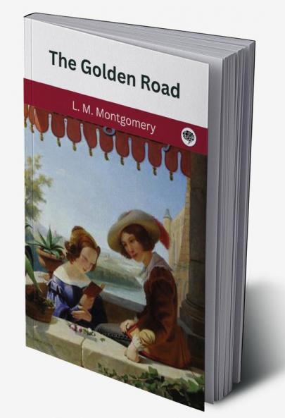 The Golden Road (The Story Girl #2)