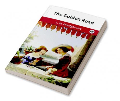The Golden Road (The Story Girl #2)
