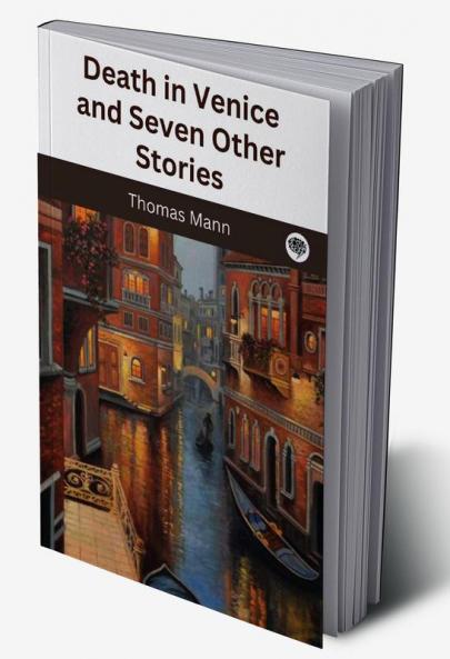 Death in Venice and Seven Other Stories
