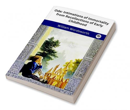 Ode: Intimations of Immortality from Recollections of Early Childhood