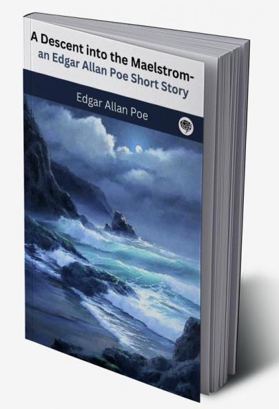A Descent into the Maelstrom - an Edgar Allan Poe Short Story