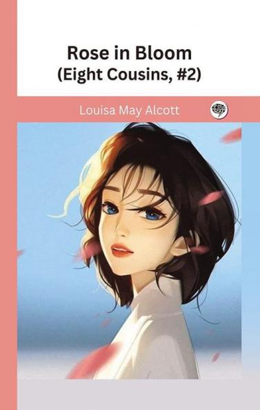Rose in Bloom (Eight Cousins #2)