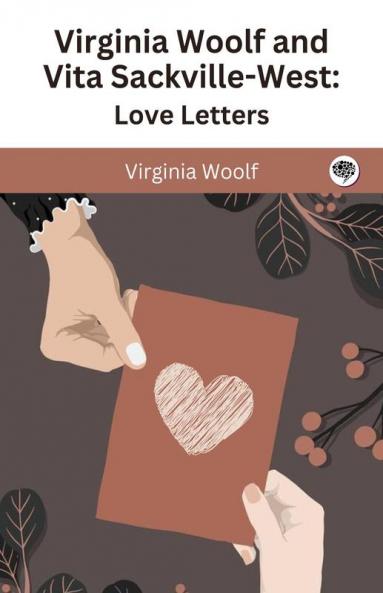 Virginia Woolf and Vita Sackville-West: Love Letters