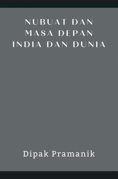 PROPHECY AND THE FUTURE OF INDIA AND THE WORLD (NUBUAT DAN MASA DEPAN INDIA DAN DUNIA)