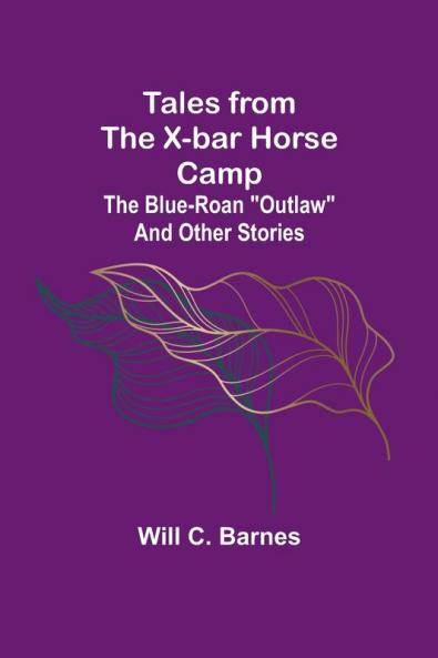 Tales from the X-bar Horse Camp