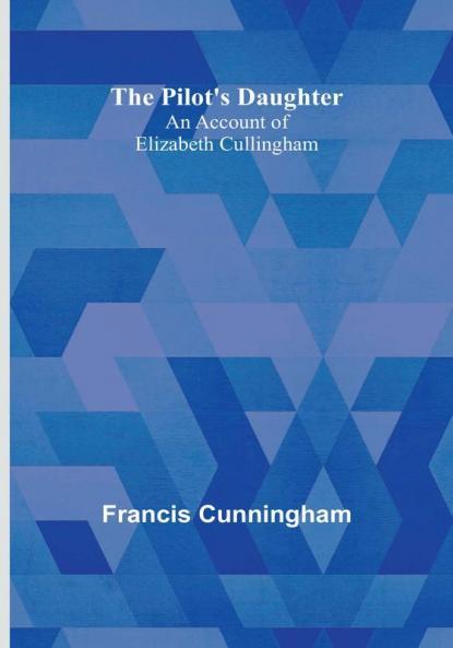 The Pilot's Daughter: an account of Elizabeth Cullingham