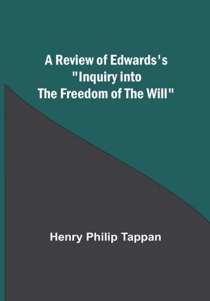 A Review of Edwards's "Inquiry into the Freedom of the Will"