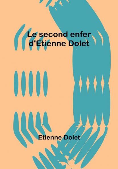 Le second enfer d'Etienne Dolet