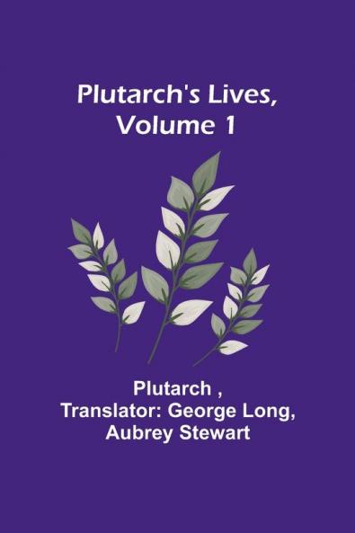 Plutarch's Lives Volume 1