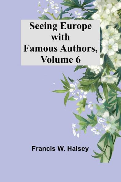 Seeing Europe with Famous Authors Volume 6