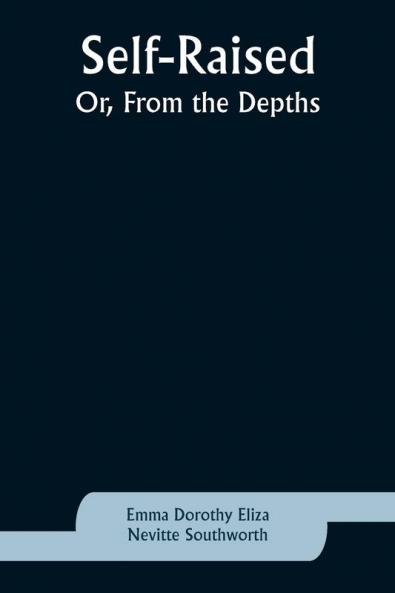 Self-Raised; Or From the Depths