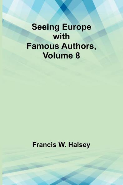 Seeing Europe with Famous Authors Volume 8
