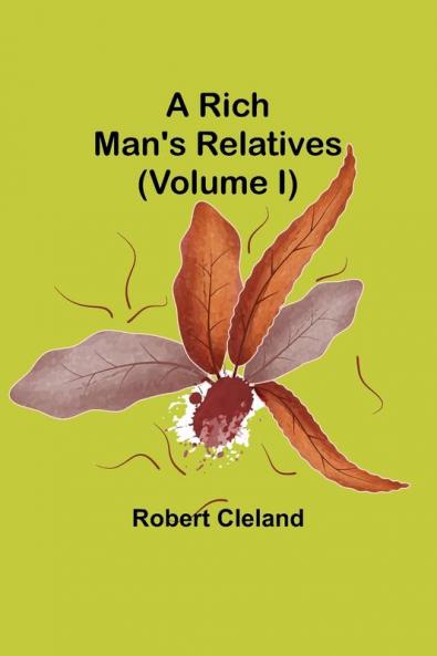 A Rich Man's Relatives (Volume I)