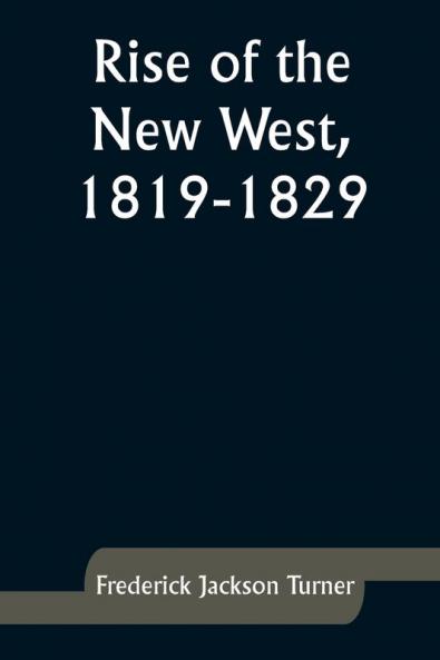 Rise of the New West 1819-1829