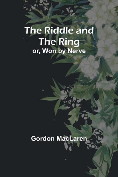 The Riddle and the Ring; or Won by Nerve