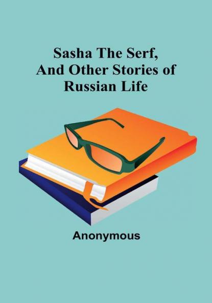 Sasha the serf and other stories of Russian life