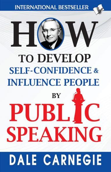 How to Develop Self-Confidence & Influence People By Public Speaking