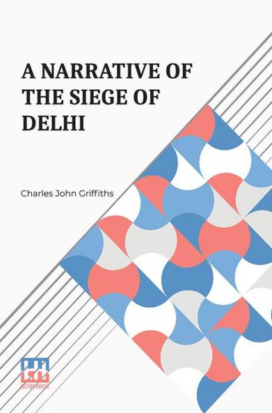 A Narrative Of The Siege Of Delhi