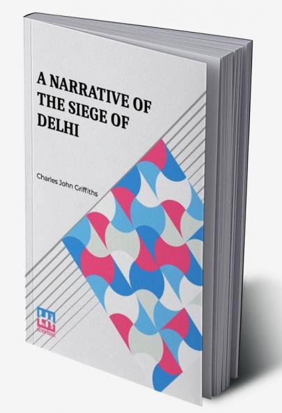 A Narrative Of The Siege Of Delhi