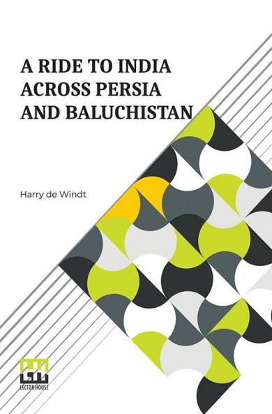 A Ride To India Across Persia And Baluchist n