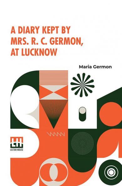A Diary Kept By Mrs. R. C. Germon At Lucknow