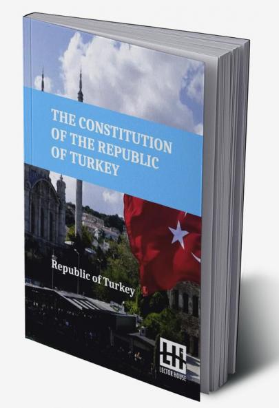 The Constitution Of The Republic Of Turkey