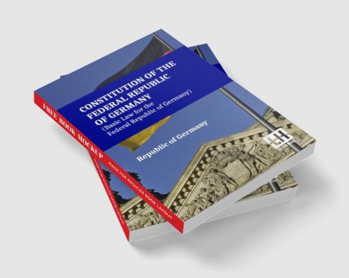 Constitution Of The Federal Republic Of Germany (Basic Law For The Federal Republic Of Germany)